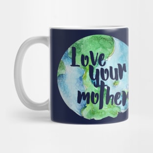 Love your Mother earth Mug